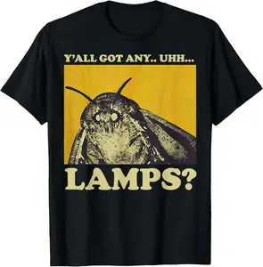 Moth Saying Meme Moth Lamp Y'all Got Any.. uhh... Lamps T-Shirt Pure Cotton Graphic Tees Menswear Top: Gifts for Men & Women