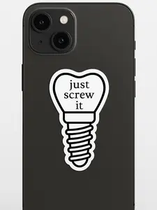 Just Screw It Sticker – Bold Dental Implant Vinyl Decal for Water Bottles, Laptops & More
