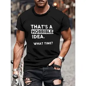 Thats A Horrible Idea What Time Funny Quote Graphic Tee Unisex Streetwear Crewneck Short Sleeve Soft Cotton Casual Fit Summer Shirt