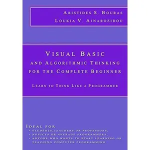 USED-Visual Basic and Algorithmic Thinking for the Complete Beginner: Learn to Think Like a Programmer by Ainarozidou, Loukia V. (Paperback)
