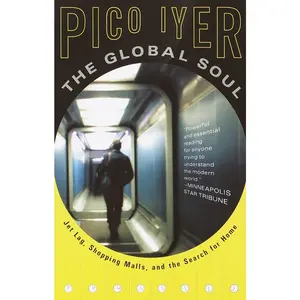 USED-The Global Soul: Jet Lag, Shopping Malls, and the Search for Home by Iyer, Pico (Paperback)