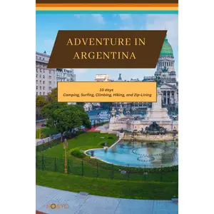 Argentina - From Vibrant Rhythms to Wild Landscapes: A 10 Day Itinerary to Camping, Surfing, Climbing, Hiking, and Zip-Lining