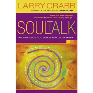 Soul Talk: The Language God Longs for Us to Speak