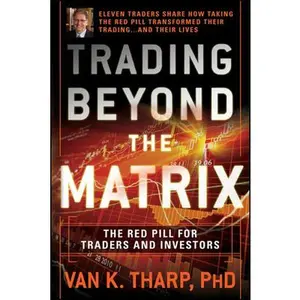 USED-Trading Beyond the Matrix: The Red Pill for Traders and Investors by Van K. Tharp (Paperback)