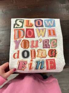 Slow Down | Tshirt or Crewneck