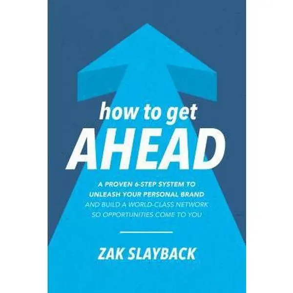 Used Very Good - How to Get Ahead: A Proven 6-Step Career System to Unleash Your Personal Brand, Build a World-Class Network, and Attract Achievable Opportunities with Mentors by Zak Slayback (Hardcover)