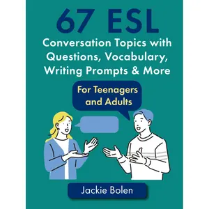 67 ESL Conversation Topics with Questions, Vocabulary, Writing Prompts & More:: For Teenagers and Adults (Teaching ESL Speaking and Conversation to Intermediate-Advanced Learners) Hardcover – May 17, 2024