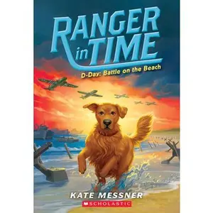 D-Day: Battle on the Beach (Ranger in Time #7): Volume 7 -- Kate Messner - Paperback