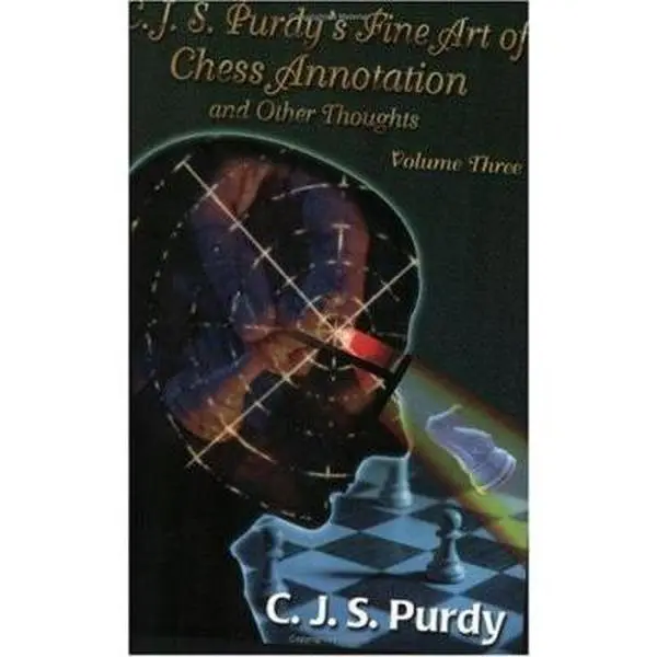 USED-Cjs Purdy's Fine Art of Chess Annotation and Other Thoughts (3) (C.J.S. Purdy Number 7 Gold Chess Series) (Paperback)