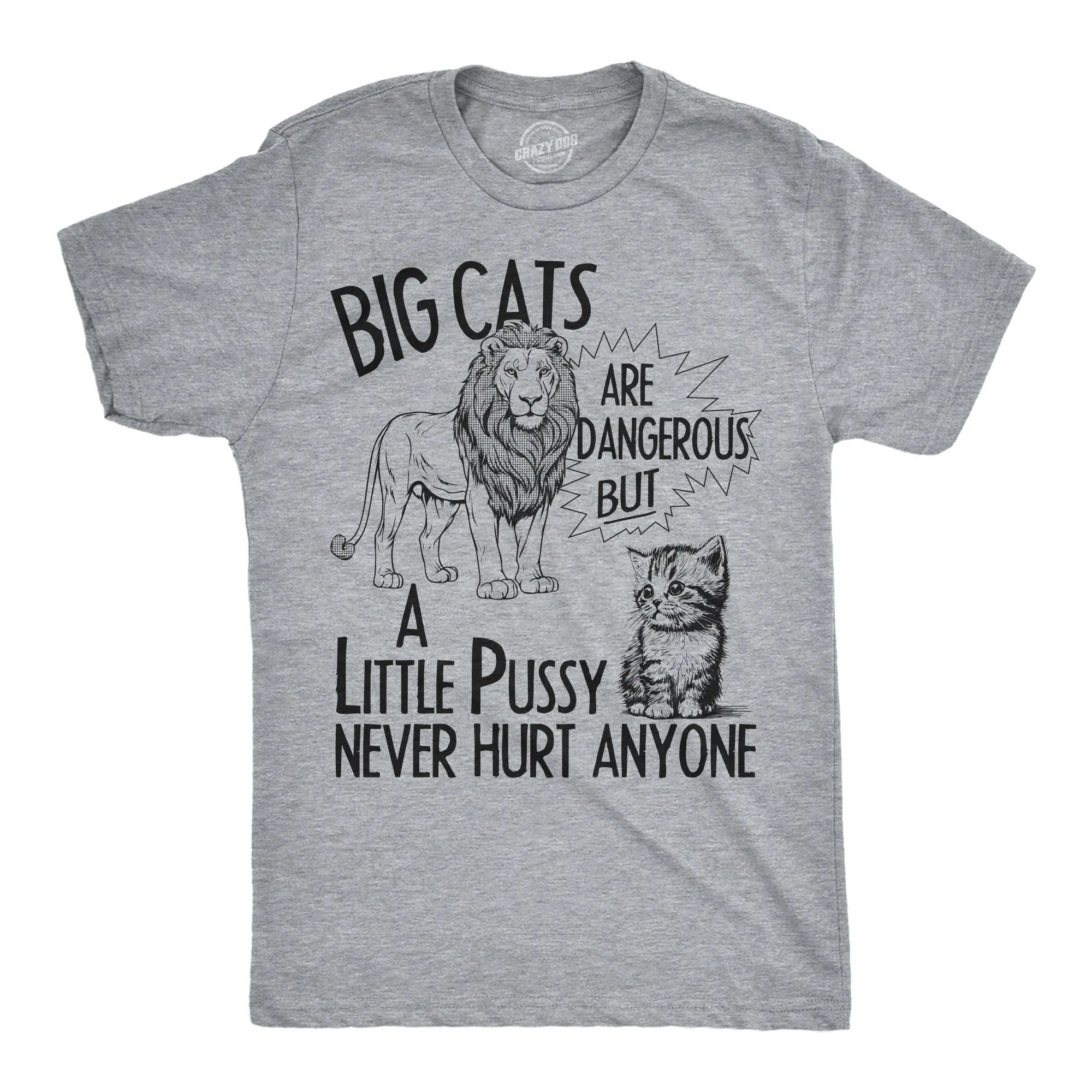 Mens Funny T Shirts Big Cats Are Dangerous But A Little Pussy Never Hurt Anyone Novelty Tee for Men Mens Funny T Shirts Cool Vintage Fashion T-Shirt Gift Classic Menswear Sarcastic Apparel for Men Funny Cat Light Grey