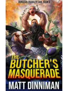 THE BUTCHER'S MASQUERADE DUNGEON CRAWLER CARL BOOK 5 — LitRPG Fantasy Novel, Sci-Fi Dungeon Survival Adventure, Matt Dinniman Series