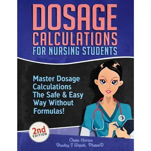 Dosage Calculations for  Students: Master Dosage Calculations The Safe & Easy Way Without Formulas! (Dosage Calculation Success Series) - Paperback