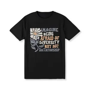 Imagine Being Scared Of Diversity But Not Dictatorship  Shirt, Protest T-shirt, Facist Graphic Tee, Democracy Clothing Golf Gift T-Shirt For Men and Women