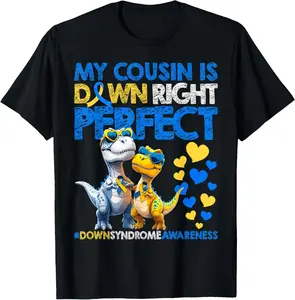 100% Cotton My Cousin Is Down Right Perfect Down Syndrome Awareness T21 T-Shirt