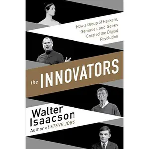 USED-Innovators: How a Group of Inventors, Hackers, Geniuses and Geeks Created the Digital Revolution by Walter Isaacson (Paperback)