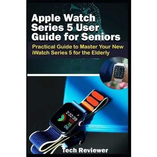 USED-Apple Watch Series 5 User Guide for Seniors: Practical Guide to Master Your New iWatch Series 5 for the Elderly by Reviewer, Tech (Paperback)