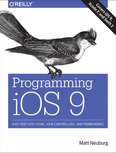 USED-Programming iOS 9: Dive Deep into Views, View Controllers, and Frameworks by Matt Neuburg (Paperback)