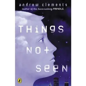 Things Not Seen -- Andrew Clements - Paperback