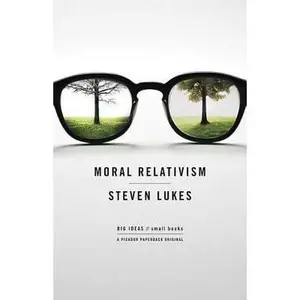 USED-Moral Relativism: Big Ideas/Small Books by Lukes, Steven (Paperback)