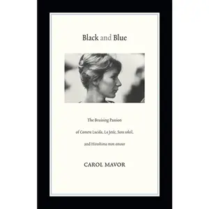 USED-Black and Blue: The Bruising Passion of Camera Lucida, La Jete, Sans Soleil, and Hiroshima Mon Amour by Mavor, Carol (Paperback)