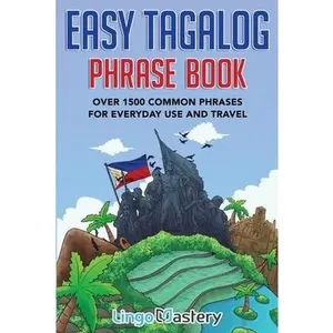USED-Easy Tagalog Phrase Book: Over 1500 Common Phrases For Everyday Use And Travel by Lingo Mastery (Paperback)