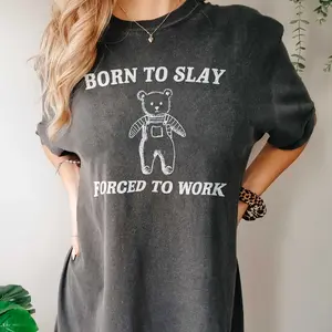 Born To Slay Forced to work Unisex meme T-Shirt - Sweatshirt - Hoodie reputation outfit