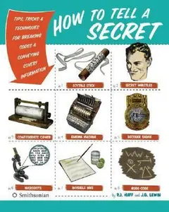 USED Book - How to Tell a Secret: Tips, Tricks & Techniques for Breaking Codes & Conveying Covert Information by P.J. Huff (Paperback) - english