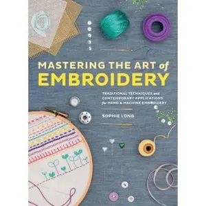 USED-Chronicle Books Mastering the Art of Embroidery: Tutorials, Techniques, and Modern Applications by Long, Sophie (Paperback)