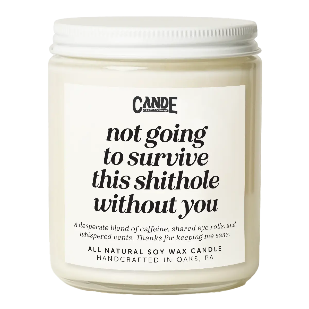 Not Going to Survive without You Candle - Gift for Coworker, Best Friend - Funny Candle for Her