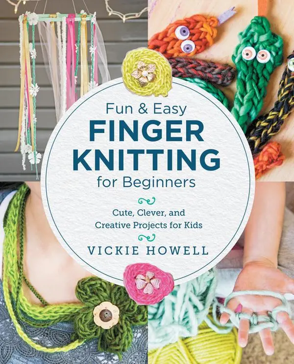 Fun and Easy Finger Knitting for Beginners: Cute, Clever, and Creative Projects for Kids by Vickie Howell (Paperback)