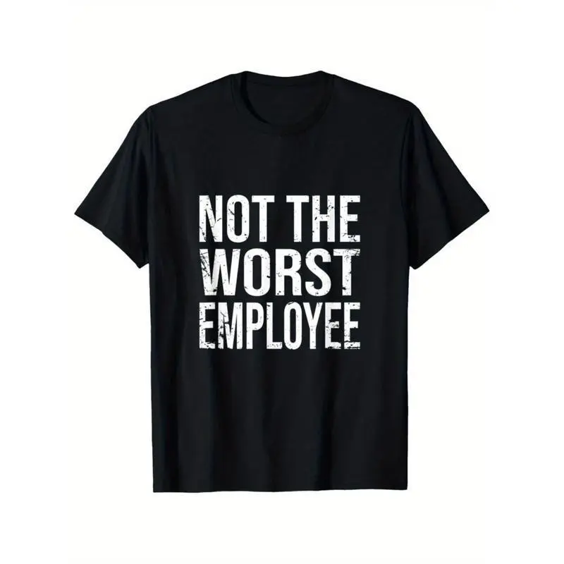 Hilarious Not The Worst Employee Graphic Tee Unisex Cotton Comfort Fit Round Neck Distressed Print Lightweight Breathable Casual Wear Sizes S To XXXL graphic tee men's t shirts funny graphic tee Oversize Oversized Menswear Tshirt
