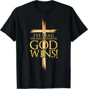 I have finished reading the last chapter. God will prevail. Christian faith cross T-shirt.
