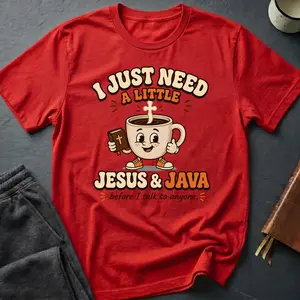 I Just Need Java T-Shirt