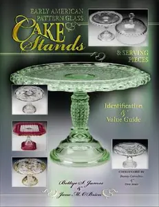 USED-Early American Pattern Glass Cake Stands & Serving Pieces, Identification & Value Guide by Bettye S. James (Hardcover)
