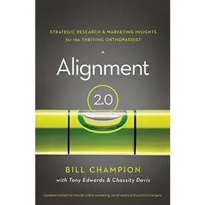 USED-Alignment 2.0: Strategic Research & Marketing Insights for the Thriving Orthopaedist by Bill Champion (Hardcover)