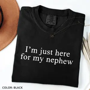 Comfort Colors I'm Just Here For My Nephew Shirt, Unisex Aunt Tee, Cute Future Aunt Gift, Gift from Nephew, Funny Family T-shirt for Women
