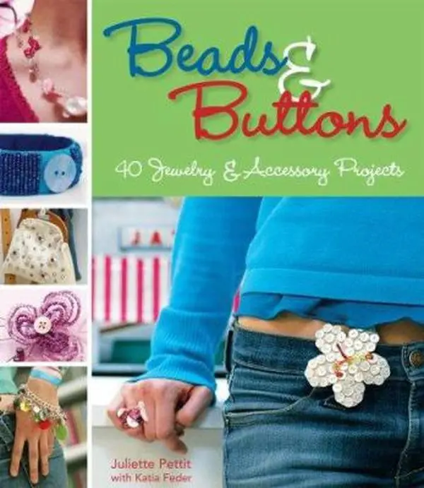 USED Book - Beads & Buttons: 40 Projects for Handcrafted Jewelry & Accessories by Juliette Pettit (Paperback) - english, Diy Jewelry Making, Make Bracelets