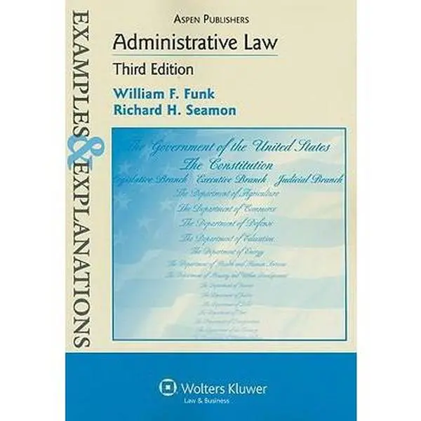 USED-Examples & Explanations: Administrative Law, 3rd Edition by William F. Funk (Paperback)