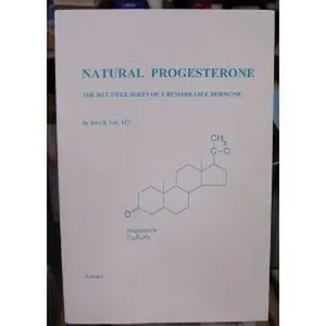 USED-Natural Progesterone: The Multiple Roles of A Remarkable Hormone by John R. Lee (Paperback)