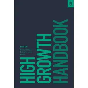 High Growth Handbook: Scaling Startups from 10 to 10,000 People Hardcover – July 17, 2018