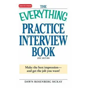 USED-The Everything Practice Interview Book: Make the best impression - and get the job you want! by Dawn Rosenberg McKay (Paperback)