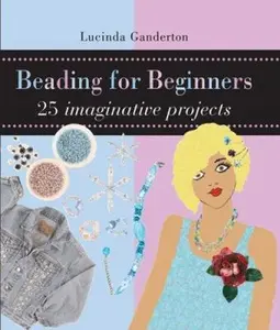USED-Beading for Beginners by Lucinda Ganderton (Unknown)