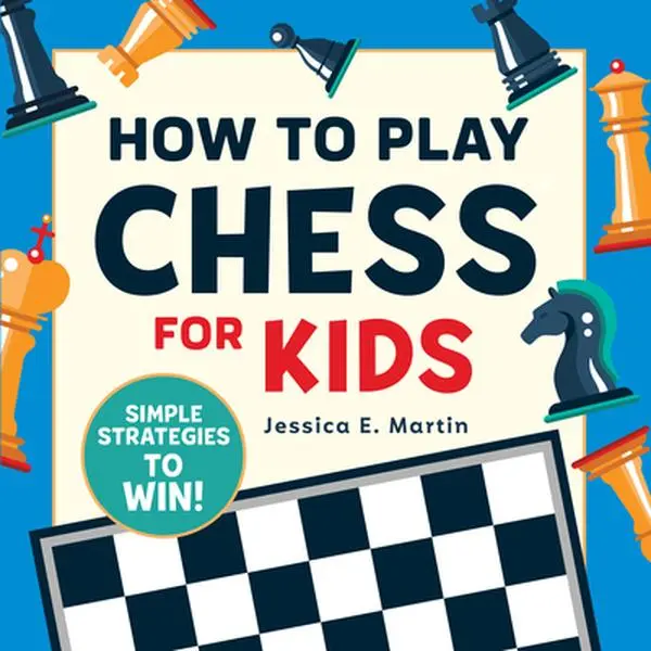 Chess Book for Kids: Simple Strategies to Win - Jessica E. Martin, Paperback