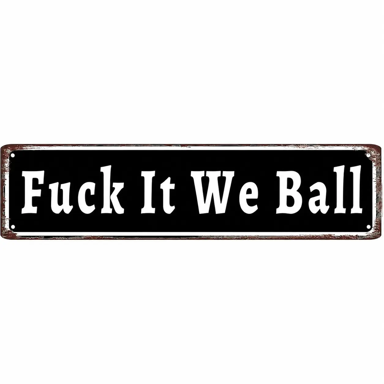 4x16 Inch Funny Vintage Aluminum Metal Sign, F It We Ball Street Sign, Distressed Wall Decor for Man Cave, Game Room, Bar, Garage, Billiard Room, Sports Room, Sports Fan Gift