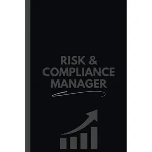 Risk & Compliance Manager Notebook (6 x 9 Inches): Logbook for Policy Tracking, Risk Assessments, and Regulatory Oversight Paperback – April 15, 2025
