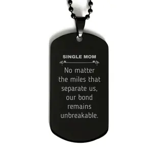 Single Mom Long Distance Relationship Gifts, No matter the miles that separate us, Cute Love Black Dog Tag For Single Mom, Birthday Christmas Unique Gifts For Single Mom