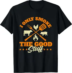 I Only Smoke The Good Stuff - BBQ Lover Grilling Barbecue T-Shirt Pure Cotton Graphic Tees Menswear Top: Gifts for Men & Women