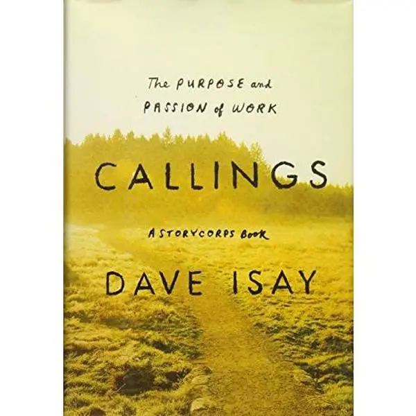 USED-Callings: The Purpose and Passion of Work (A StoryCorps Book) by Dave Isay (Hardcover)