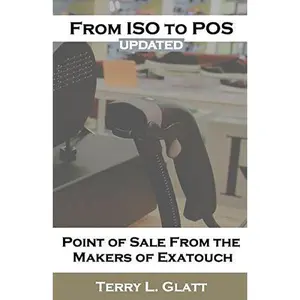 USED-From ISO to POS: Point of Sale from the Makers Exatouch(R) by Glatt, Terry L. (Paperback)