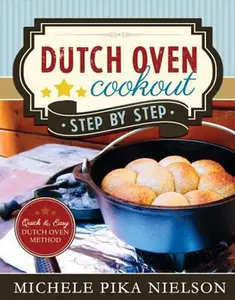USED-Dutch Oven Cookout, Step-By-Step by Nielson, Michele (Paperback)